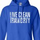 Live Clean Train Dirty Hoodie