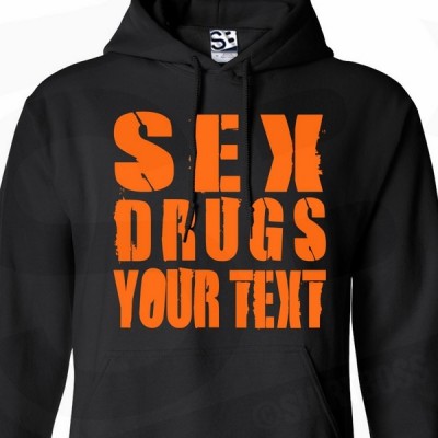 Custom Sex & Drugs HOODIE