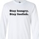 Stay Hungry Stay Foolish Long Sleeve Shirt