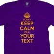 Custom I Can't Keep Calm I am a Personalized Creator & Generator T-Shirt