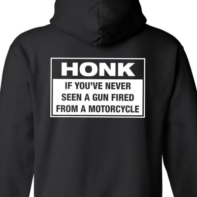 Honk If You've Never Seen A Gun Fired From A Motorcycle Hoodie