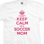 Soccer Mom Can't Keep Calm Shirt