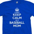 I Can't Keep Calm I'm a Baseball Mom T-Shirt