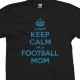 I Can't Keep Calm I'm a Football Mom T-Shirt