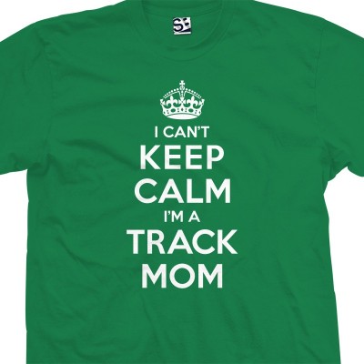 I Can't Keep Calm I'm a Track Mom T-Shirt