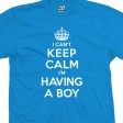 I Can't Keep Calm I'm Having a Boy T-Shirt