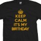 Keep Calm It's My Birthday T-Shirt