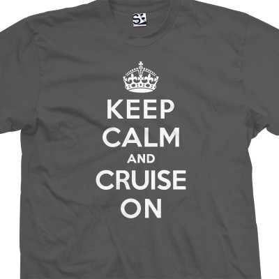 Keep Calm and Cruise On T-Shirt