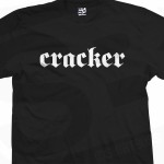 Cracker Ethnic Slur T-Shirt