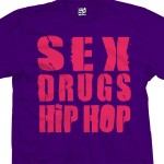 Sex Drugs and Hip Hop T-Shirt