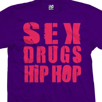 Sex Drugs and Hip Hop Music T-Shirt