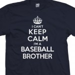 Baseball Brother Can't Keep Calm T-Shirt