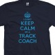 I Can't Keep Calm I'm a Track Coach T-Shirt