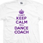 Dance Coach Can't Keep Calm T-Shirt