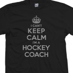 Hockey Coach Can't Keep Calm T-Shirt