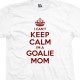 Goalie Mom Can't Keep Calm T-Shirt