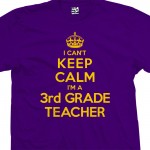 3rd Grade Teacher Can't Keep Calm T-Shirt