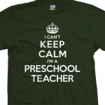 Preschool Teacher Can't Keep Calm T-Shirt