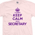 Secretary Can't Keep Calm T-Shirt