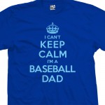 Baseball Dad Can't Keep Calm Shirt