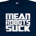 Mean Robots Suck Transformers T-Shirt