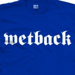 Wetback Shirt